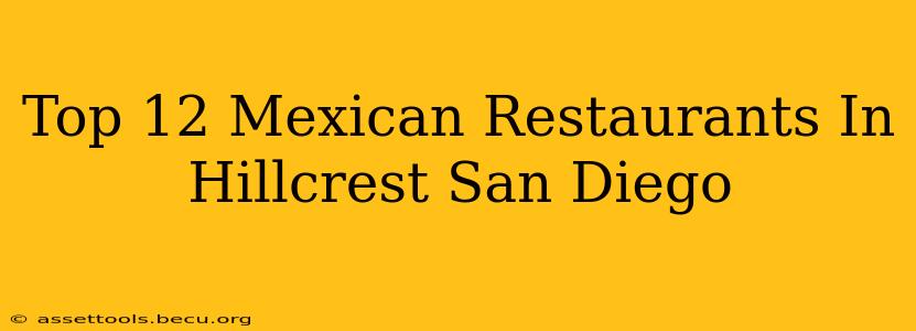 Top 12 Mexican Restaurants In Hillcrest San Diego