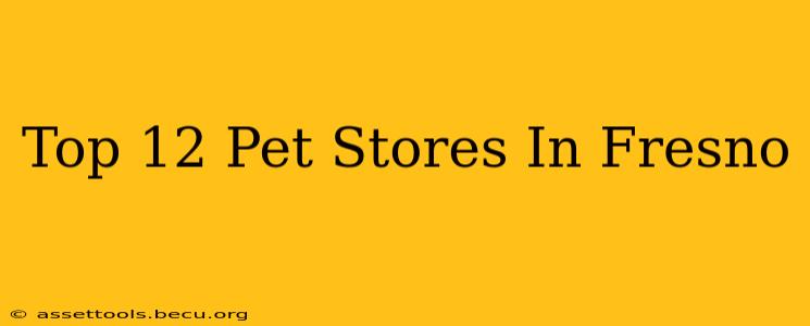 Top 12 Pet Stores In Fresno