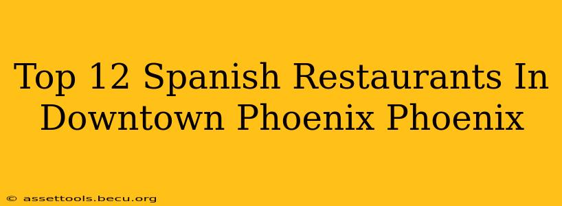 Top 12 Spanish Restaurants In Downtown Phoenix Phoenix