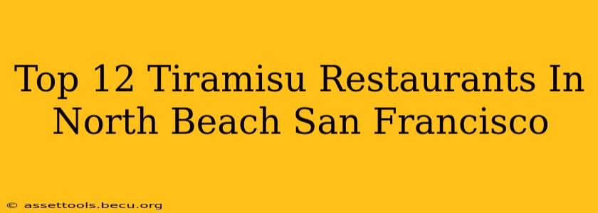 Top 12 Tiramisu Restaurants In North Beach San Francisco