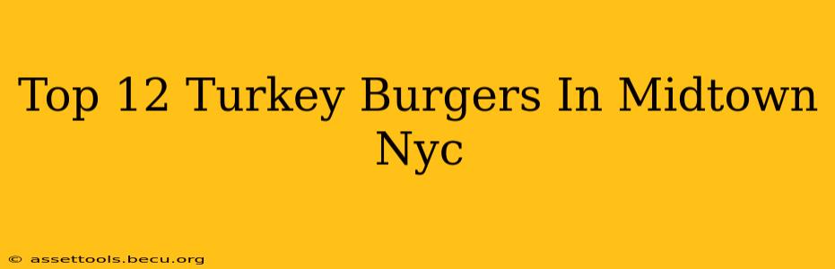Top 12 Turkey Burgers In Midtown Nyc