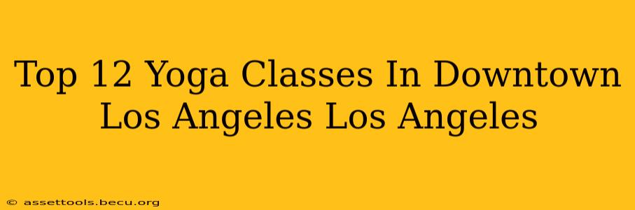 Top 12 Yoga Classes In Downtown Los Angeles Los Angeles
