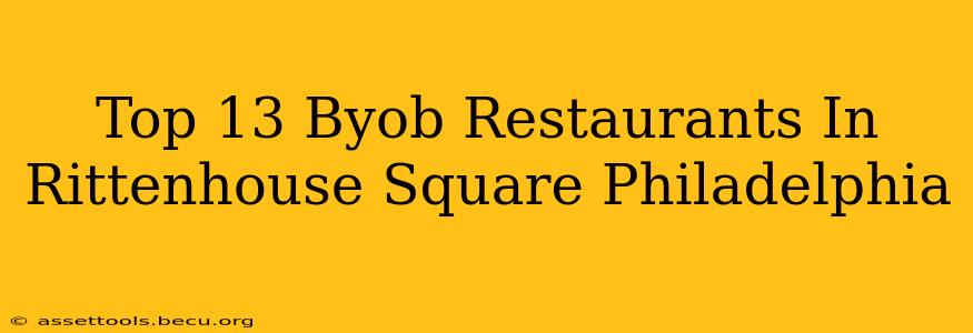 Top 13 Byob Restaurants In Rittenhouse Square Philadelphia