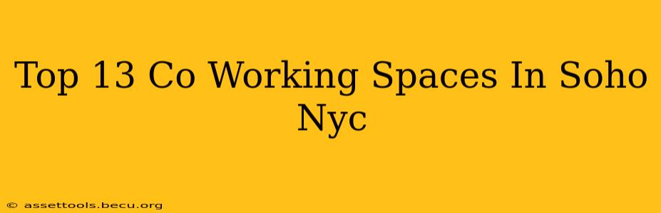 Top 13 Co Working Spaces In Soho Nyc