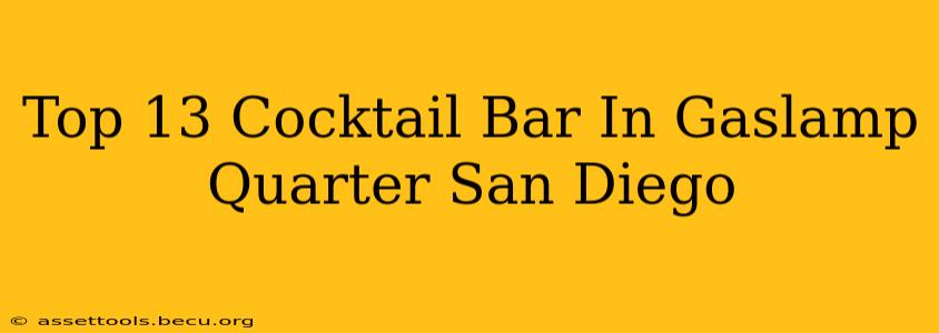 Top 13 Cocktail Bar In Gaslamp Quarter San Diego