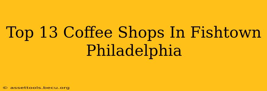 Top 13 Coffee Shops In Fishtown Philadelphia