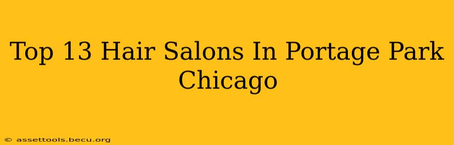 Top 13 Hair Salons In Portage Park Chicago