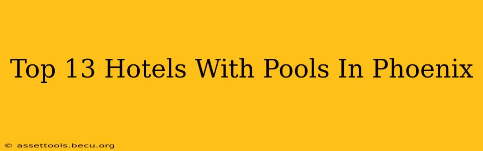 Top 13 Hotels With Pools In Phoenix