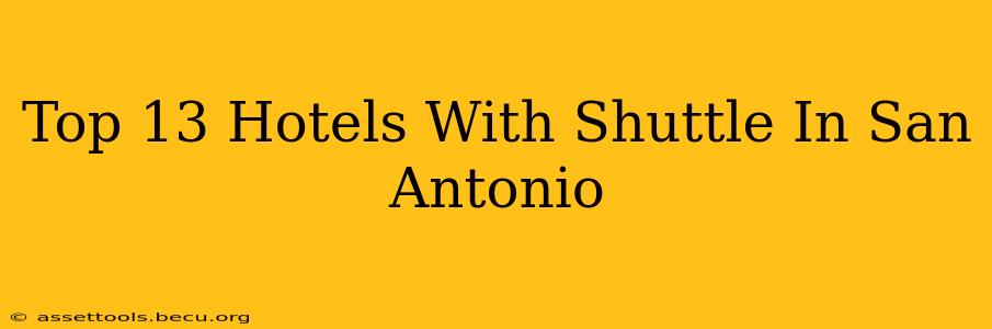 Top 13 Hotels With Shuttle In San Antonio