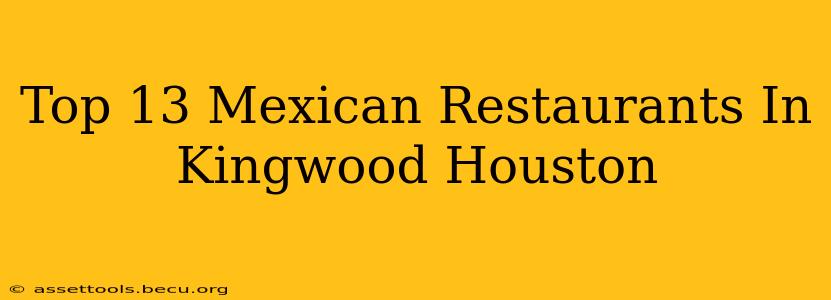 Top 13 Mexican Restaurants In Kingwood Houston