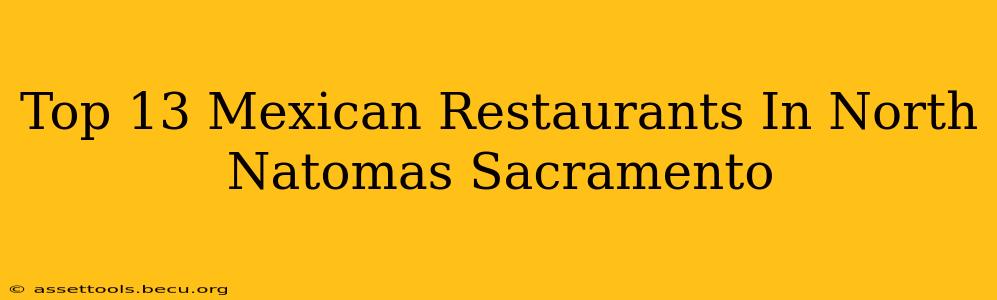 Top 13 Mexican Restaurants In North Natomas Sacramento