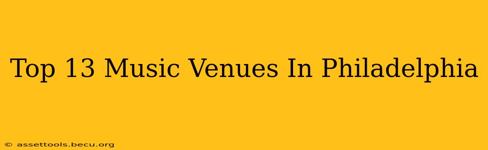 Top 13 Music Venues In Philadelphia