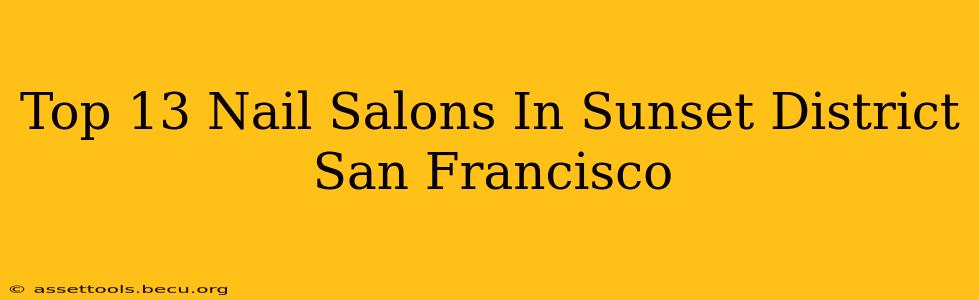 Top 13 Nail Salons In Sunset District San Francisco