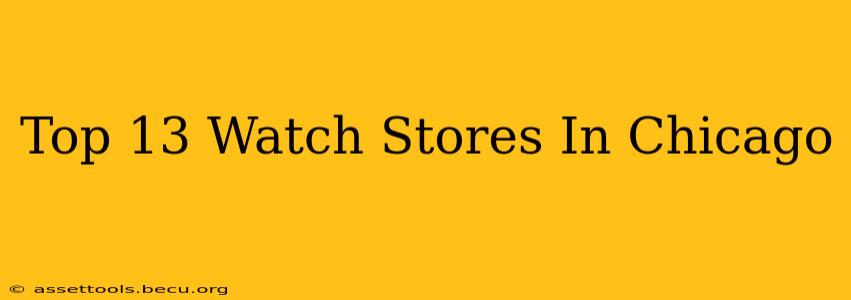 Top 13 Watch Stores In Chicago