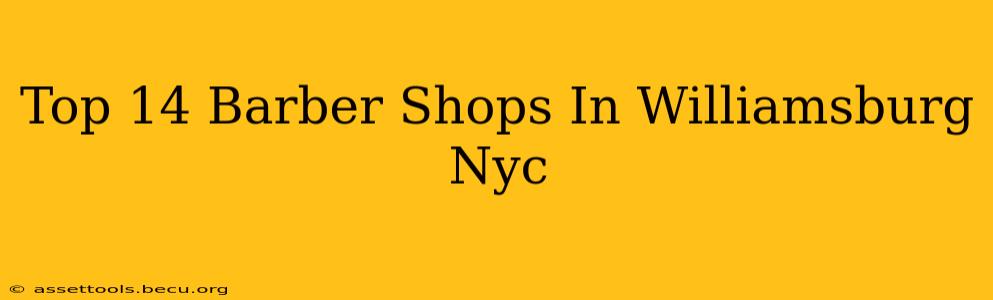 Top 14 Barber Shops In Williamsburg Nyc