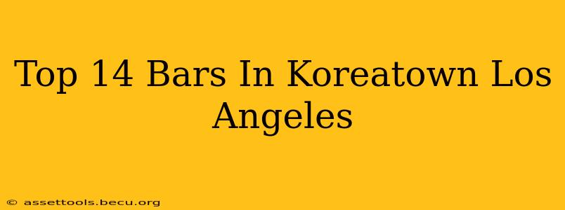 Top 14 Bars In Koreatown Los Angeles