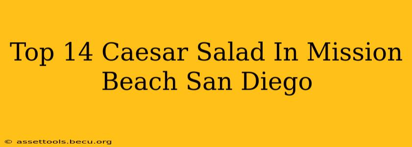 Top 14 Caesar Salad In Mission Beach San Diego