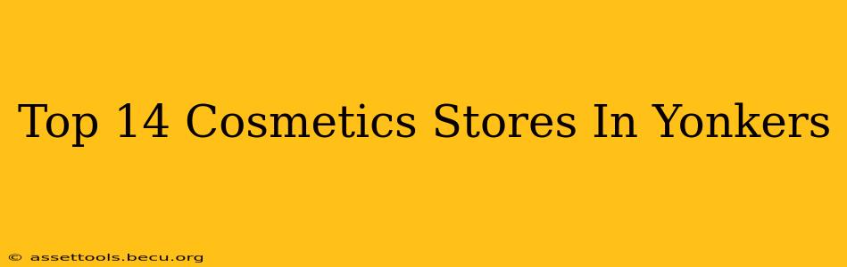 Top 14 Cosmetics Stores In Yonkers