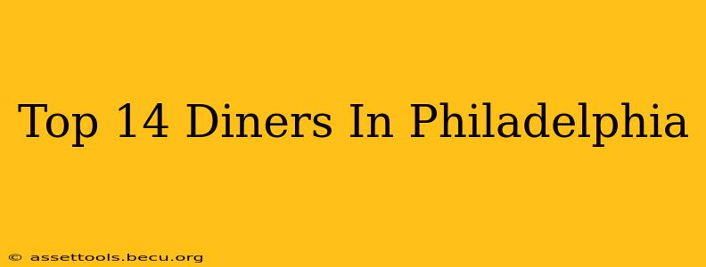 Top 14 Diners In Philadelphia