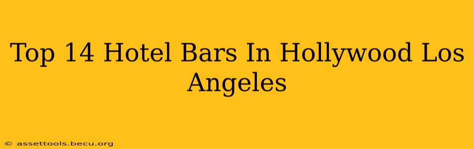 Top 14 Hotel Bars In Hollywood Los Angeles