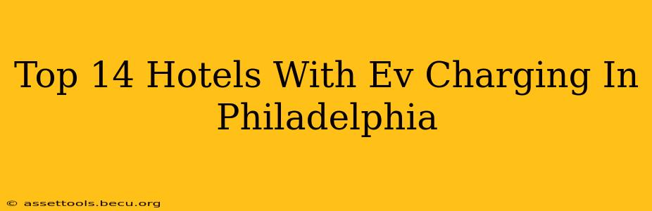 Top 14 Hotels With Ev Charging In Philadelphia
