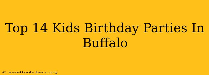 Top 14 Kids Birthday Parties In Buffalo