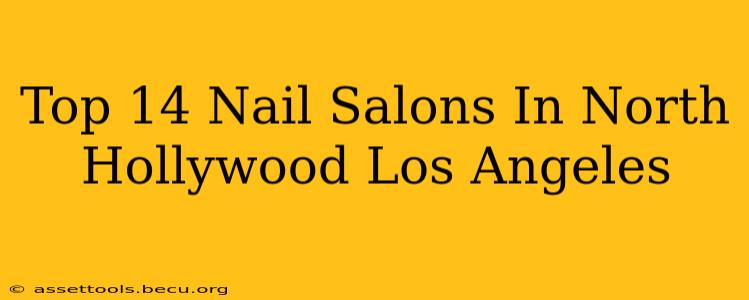 Top 14 Nail Salons In North Hollywood Los Angeles