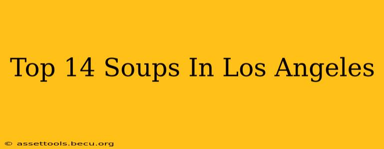 Top 14 Soups In Los Angeles