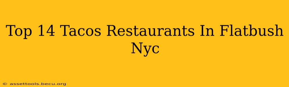 Top 14 Tacos Restaurants In Flatbush Nyc
