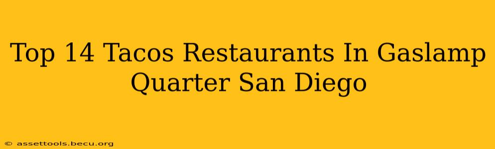 Top 14 Tacos Restaurants In Gaslamp Quarter San Diego