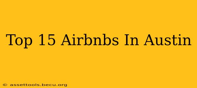 Top 15 Airbnbs In Austin
