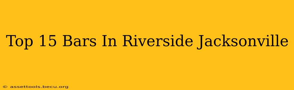 Top 15 Bars In Riverside Jacksonville