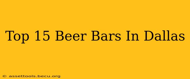 Top 15 Beer Bars In Dallas