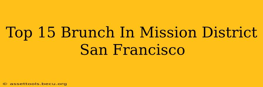 Top 15 Brunch In Mission District San Francisco