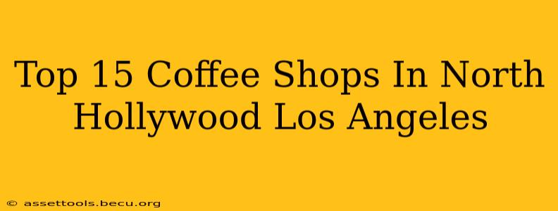 Top 15 Coffee Shops In North Hollywood Los Angeles