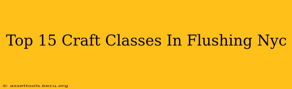 Top 15 Craft Classes In Flushing Nyc