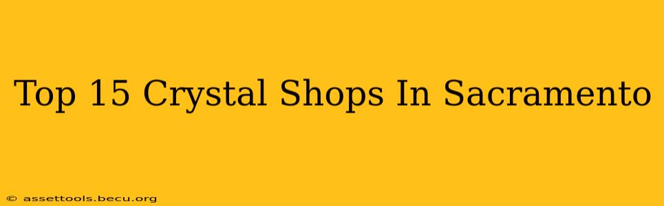 Top 15 Crystal Shops In Sacramento