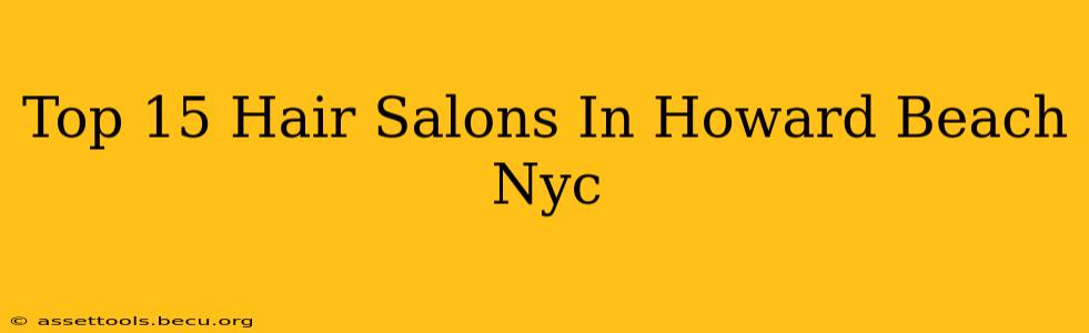 Top 15 Hair Salons In Howard Beach Nyc