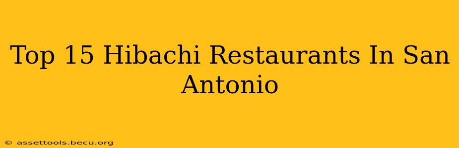 Top 15 Hibachi Restaurants In San Antonio