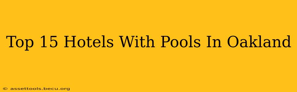 Top 15 Hotels With Pools In Oakland