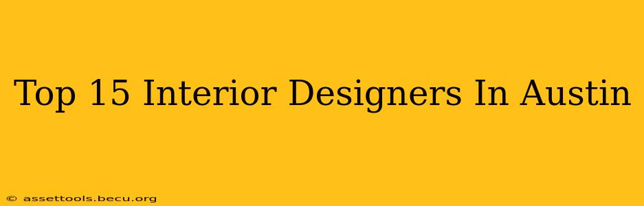 Top 15 Interior Designers In Austin