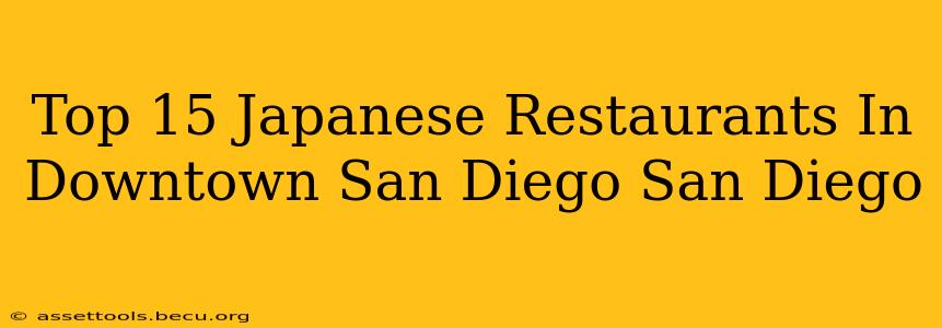 Top 15 Japanese Restaurants In Downtown San Diego San Diego