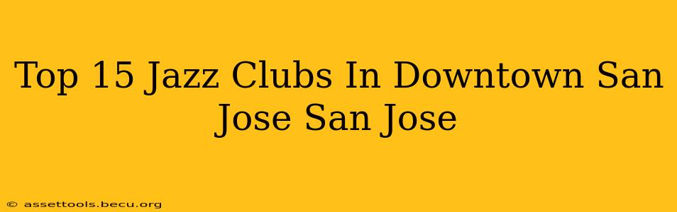 Top 15 Jazz Clubs In Downtown San Jose San Jose