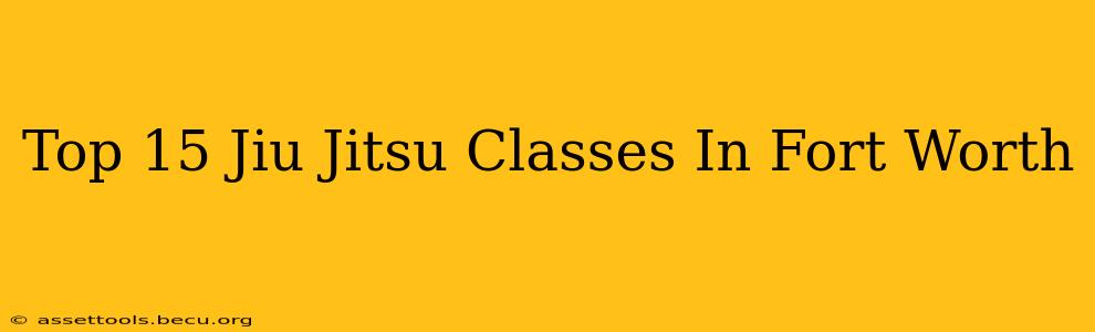 Top 15 Jiu Jitsu Classes In Fort Worth