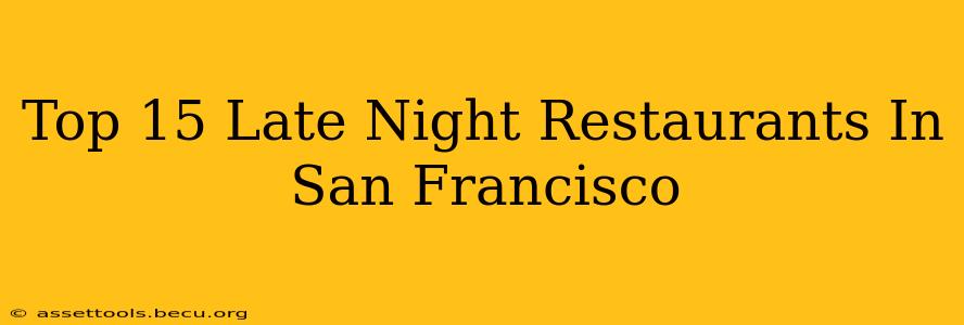 Top 15 Late Night Restaurants In San Francisco