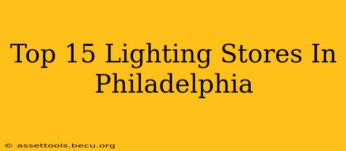 Top 15 Lighting Stores In Philadelphia