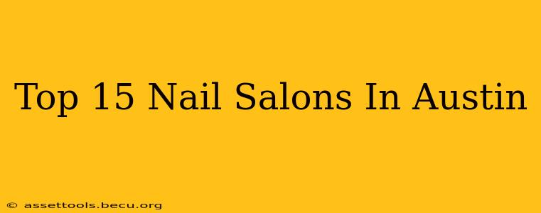 Top 15 Nail Salons In Austin