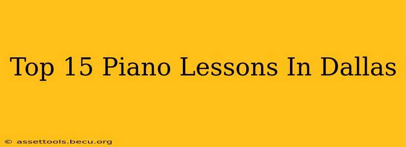 Top 15 Piano Lessons In Dallas