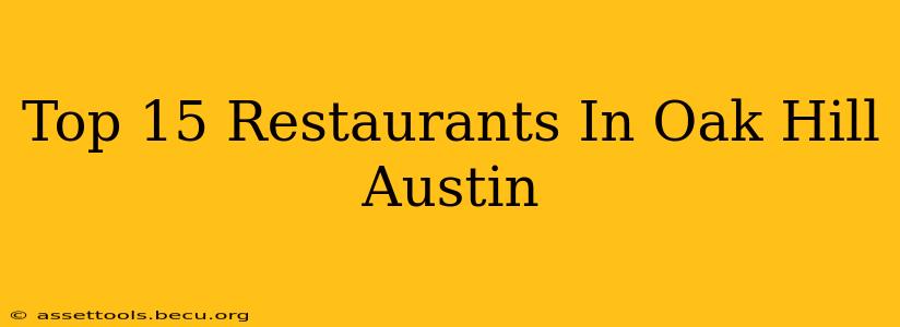 Top 15 Restaurants In Oak Hill Austin