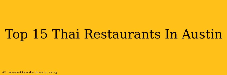 Top 15 Thai Restaurants In Austin